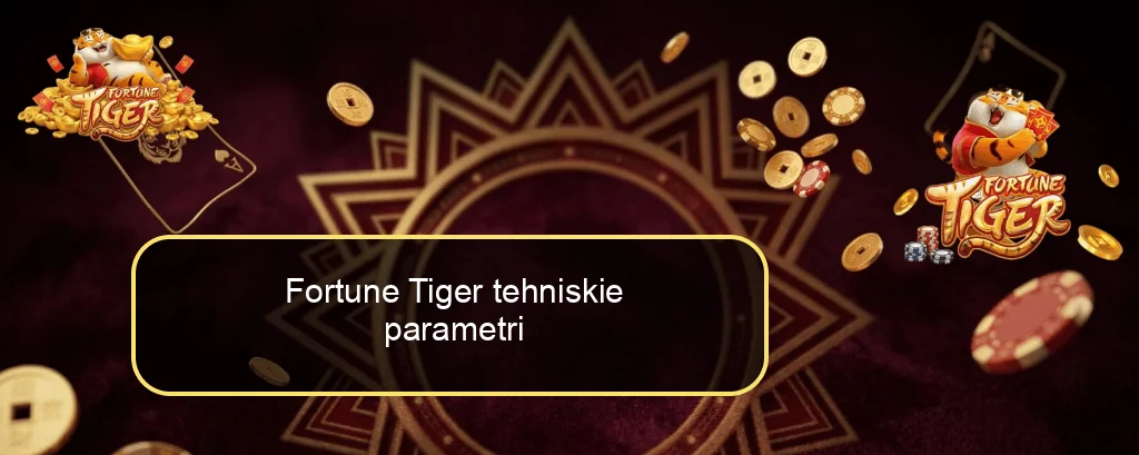 Fortune Tiger tehniskie parametri